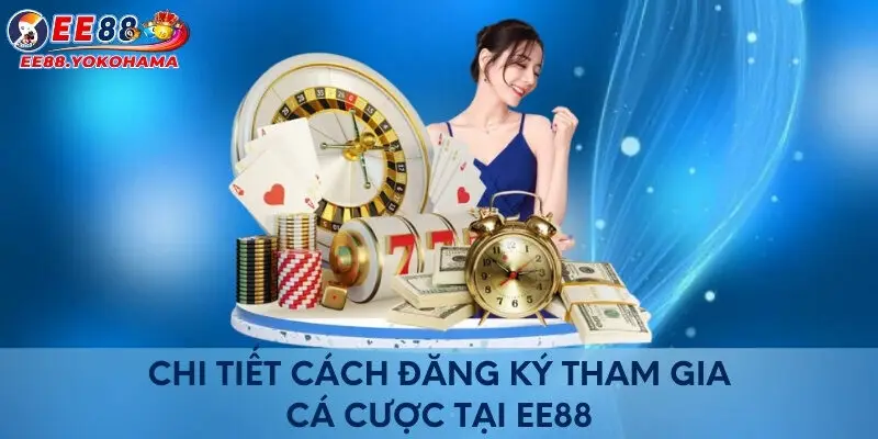 Chi tiết cách đăng ký tham gia cá cược tại EE88