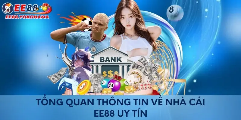 Tổng quan thông tin về nhà cái EE88 uy tín